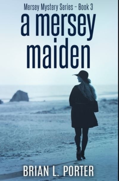 Cover for Brian L Porter · A Mersey Maiden (Hardcover Book) (2021)