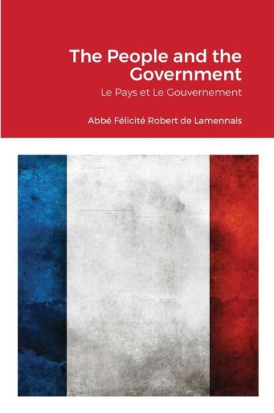 Cover for Abbé Félicité Robert Lamennais · The People and the Government (Paperback Book) (2021)