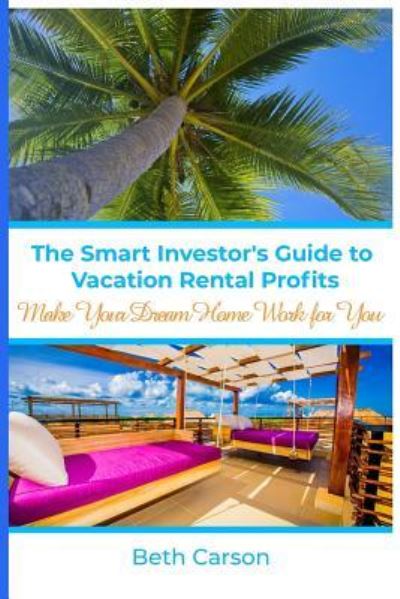 Cover for Beth Carson · The Smart Investor's Guide to Vacation Rental Profits (Paperback Book) (2018)