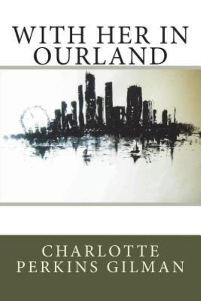 Cover for Charlotte Perkins Gilman · With Her in Ourland (Taschenbuch) (2018)