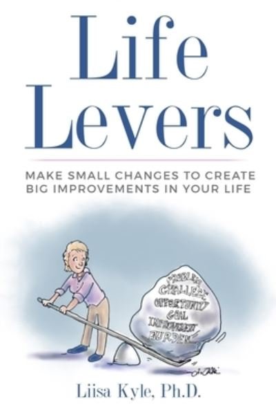 Cover for Liisa Kyle · Life Levers: Make Small Changes to Create Big Improvements in Your Life (Pocketbok) (2018)