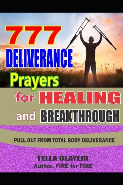 Cover for Tella Olayeri · 777 Deliverance Prayers for Healing and Breakthrough (Pocketbok) (2018)