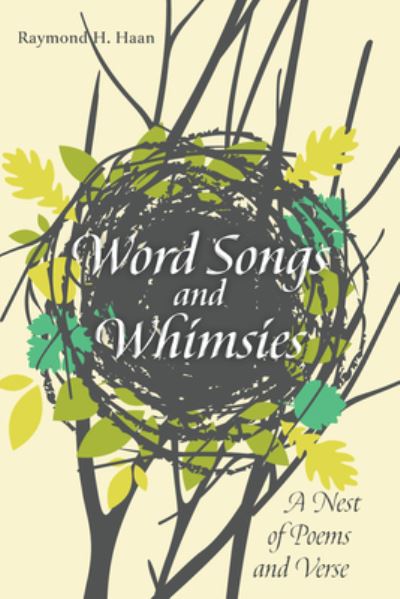 Cover for Raymond H Haan · Word Songs and Whimsies: A Nest of Poems and Verse (Taschenbuch) (2020)