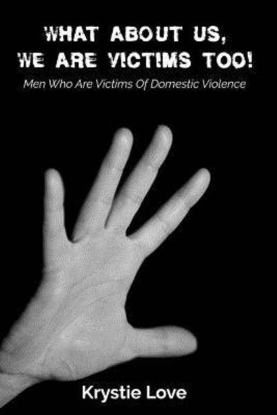 Krystie Love · What About Us, We Are Victims Too! (Pocketbok) (2018)