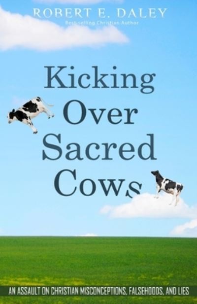 Cover for Robert E Daley · Kicking Over Sacred Cows (Paperback Book) (2018)