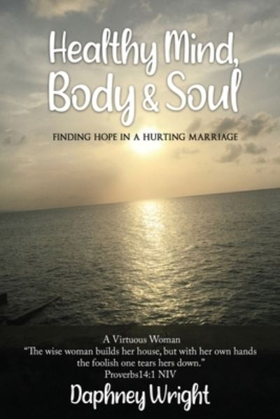 Cover for Daphney Wright · Healthy Mind, Body, &amp; Soul: Finding Hope In A Hurting Marriage (Paperback Book) (2020)