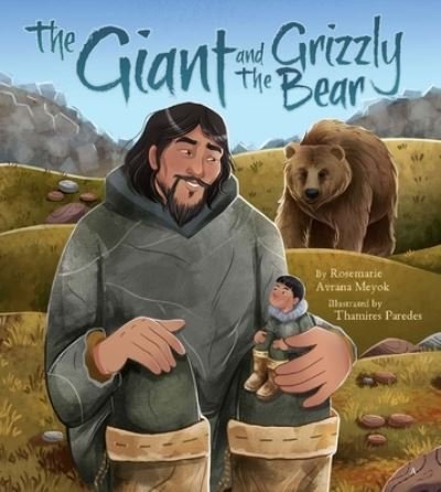 Cover for Rosemarie Avrana Meyok · The Giant and the Grizzly Bear (Inbunden Bok) (2024)