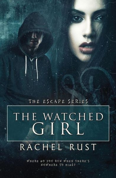 Cover for Rachel Rust · The Watched Girl (Taschenbuch) (2017)