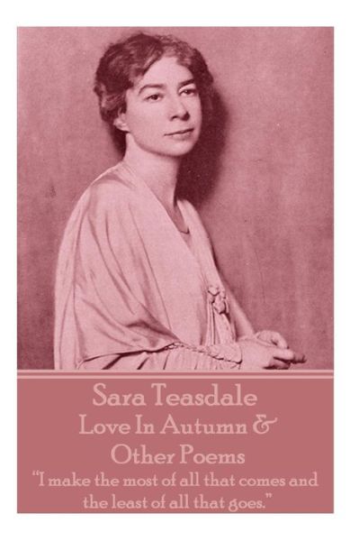 Cover for Sara Teasdale · Sara Teasdale - Love In Autumn &amp; Other Poems (Paperback Bog) (2018)