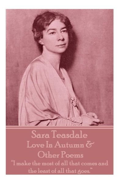 Cover for Sara Teasdale · Sara Teasdale - Love In Autumn &amp; Other Poems (Paperback Book) (2018)