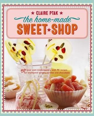 Cover for Ptak Claire · Home-made Sweet Shop (Hardcover bog) (2017)
