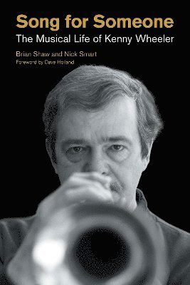 Cover for Brian Shaw · Song for Someone: The Musical Life of Kenny Wheeler - Popular Music History (Hardcover Book) (2025)