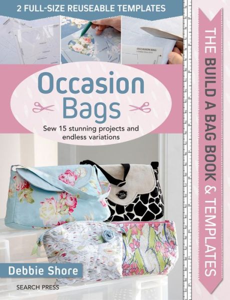 Cover for Debbie Shore · The Build a Bag Book: Occasion Bags: Sew 15 Stunning Projects and Endless Variations - Build a Bag (Hardcover Book) (2018)