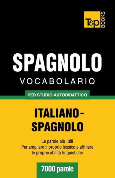 Cover for Andrey Taranov · Vocabolario Italiano-spagnolo Per Studio Autodidattico - 7000 Parole (Paperback Bog) [Italian edition] (2013)