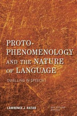 Cover for Lawrence J. Hatab · Proto-Phenomenology and the Nature of Language: Dwelling in Speech I - New Heidegger Research (Paperback Book) (2017)