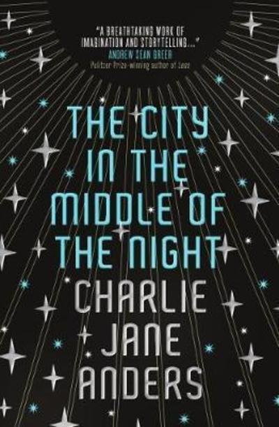 Cover for Charlie Jane Anders · The City in the Middle of the Night (Hardcover Book) (2019)