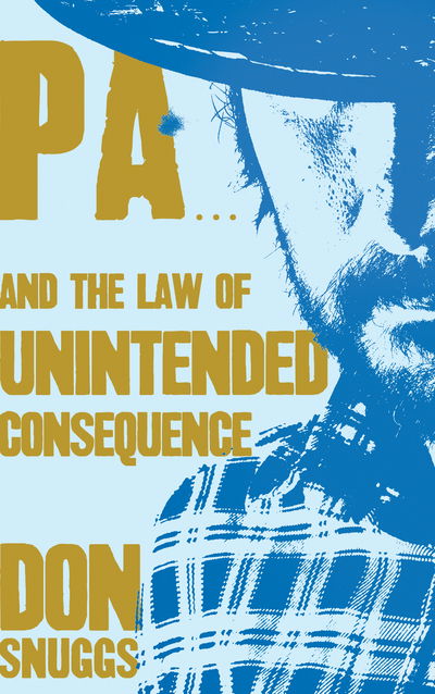 Cover for Don Snuggs · Pa... And the Law of Unintended Consequence: How the west has won with very little help from Pa (Paperback Book) [UK edition] (2016)