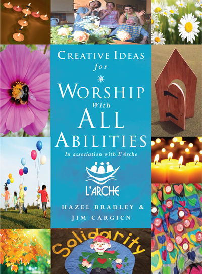 Cover for Hazel Bradley · Creative Ideas For Worship With All Abilities: In association with L'Arche - Creative Ideas (Paperback Book) (2019)