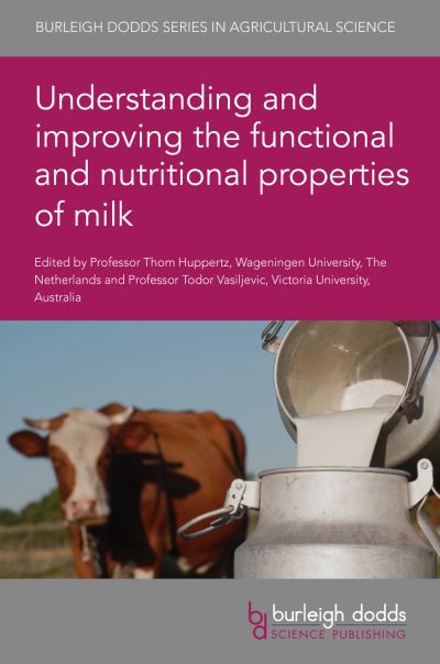 Understanding and Improving the Functional and Nutritional Properties of Milk - Burleigh Dodds Series in Agricultural Science - - Books - Burleigh Dodds Science Publishing Limite - 9781786768193 - March 15, 2022