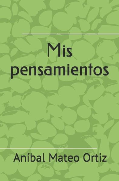 Cover for Aníbal Mateo Ortiz · MIS Pensamientos (Paperback Book) (2019)