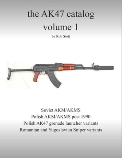 Cover for Rob Stott · The AK47 catalog volume 1: Amazon edition - Ak47 Catalog (Paperback Book) (2019)