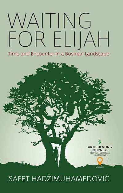 Cover for Safet HadziMuhamedovic · Waiting for Elijah: Time and Encounter in a Bosnian Landscape - Articulating Journeys: Festivals, Memorials, and Homecomings (Paperback Book) (2021)