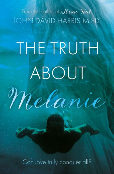 Cover for John David Harris M.Ed. · The Truth About Melanie (Paperback Book) (2023)