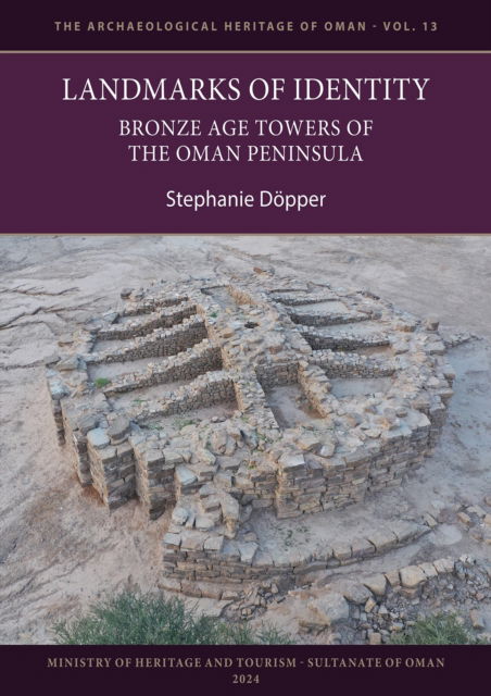 Cover for Dopper, Stephanie (Professor of Cultural Heritage, Heidelberg University) · Landmarks of Identity: Bronze Age Towers of the Oman Peninsula - The Archaeological Heritage of Oman (Paperback Book) (2024)