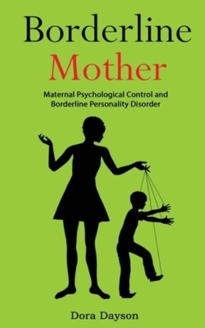Cover for Dora Dayson · Borderline Mother: Maternal Psychological Control and Borderline Personality Disorder (Paperback Book) (2022)
