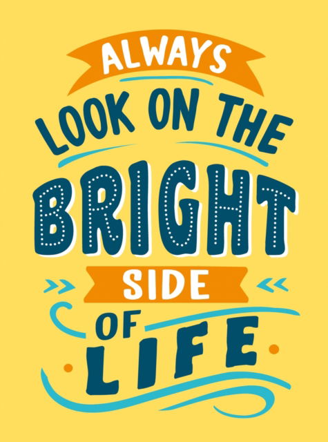 Cover for Summersdale Publishers · Always Look on the Bright Side of Life: Sunny Quotes to Lift Your Spirits (Hardcover Book) (2025)