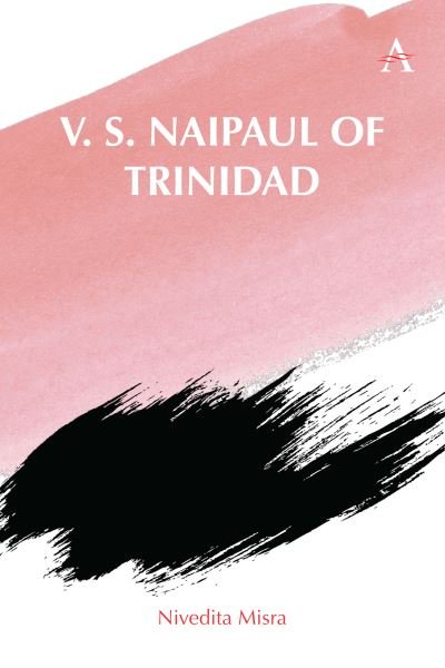 Cover for Nivedita Misra · V. S. Naipaul of Trinidad (Hardcover bog) (2024)
