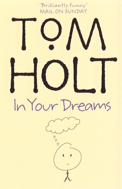 Cover for Tom Holt · In Your Dreams: J.W. Wells &amp; Co. Book 2 - J.W. Wells &amp; Co. (Paperback Book) (2005)