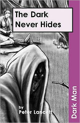 Cover for Lancett Peter · The Dark Never Hides - Dark Man (Paperback Book) [UK Ed. edition] (2019)