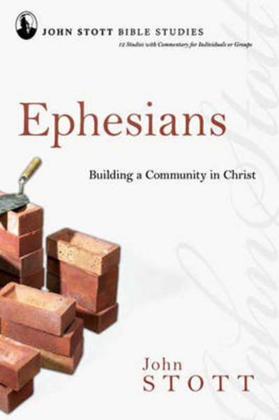 Cover for Stott, John (Author) · Ephesians: Building A Community In Christ - John Stott Bible Studies (Paperback Book) (2009)