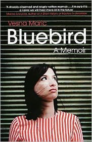 Cover for Vesna Maric · Bluebird: A Memoir (Paperback Book) (2010)