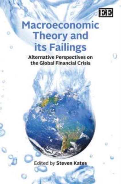 Cover for Steven Kates · Macroeconomic Theory and its Failings: Alternative Perspectives on the Global Financial Crisis (Hardcover Book) (2010)