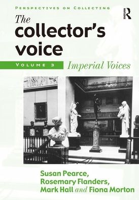 Cover for Susan Pearce · The Collector's Voice: Critical Readings in the Practice of Collecting: Volume 3: Modern Voices - Perspectives on Collecting (Hardcover Book) [New edition] (2002)