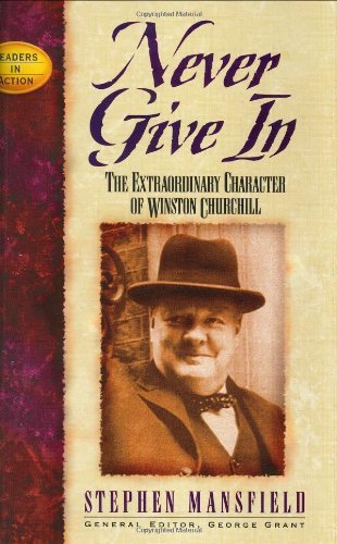 Cover for Stephen Mansfield · Never Give In: The Extraordinary Character of Winston Churchill - Leaders in Action (Innbunden bok) [Cumberland House edition] (1997)