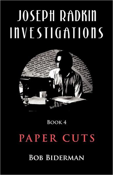 Cover for Bob Biderman · Joseph Radkin Investigations - Book 4: Paper Cuts (Pocketbok) (2012)