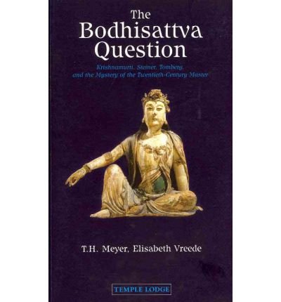 Cover for T. H. Meyer · The Bodhisattva Question: Krishnamurti, Rudolf Steiner, Valentin Tomberg, and the Mystery of the Twentieth-century Master (Paperback Book) [Revised edition] (2010)