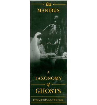 Dis Manibus: A Taxonomy of Ghosts Form Popular Forms - Robert Williams - Bøger - information as material - 9781907468193 - 25. september 2013