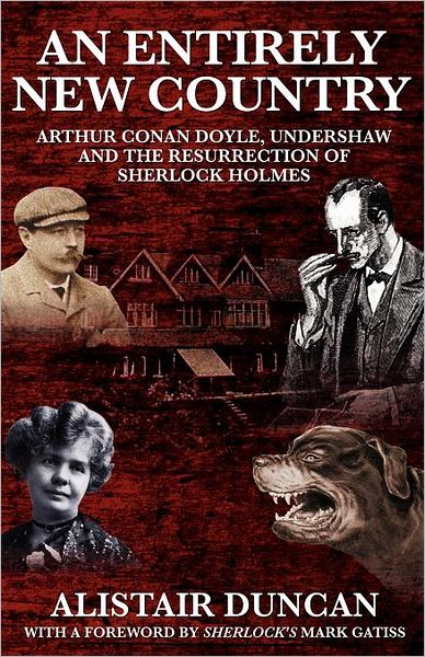 Cover for Alistair Duncan · An Entirely New Country - Arthur Conan Doyle, Undershaw and the Resurrection of Sherlock Holmes (Taschenbuch) (2011)