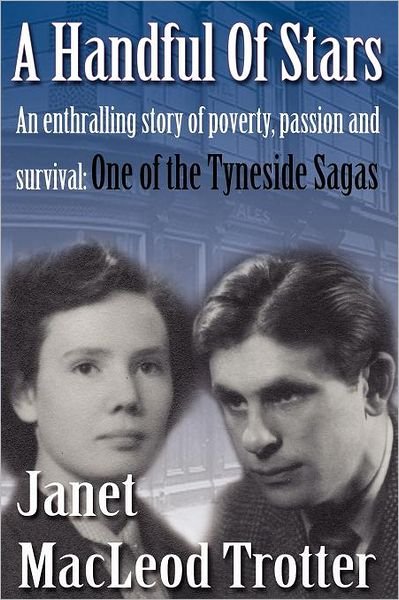 A Handful of Stars: An Enthralling Story of Poverty, Passion and Survival  -  One of the Tyneside Sagas - The Tyneside Sagas - Janet MacLeod Trotter - Boeken - MacLeod Trotter Books - 9781908359193 - 2 juli 2012