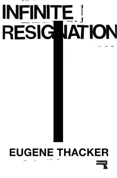 Cover for Eugene Thacker · Infinite Resignation: On Pessimism (Paperback Bog) [New edition] (2018)