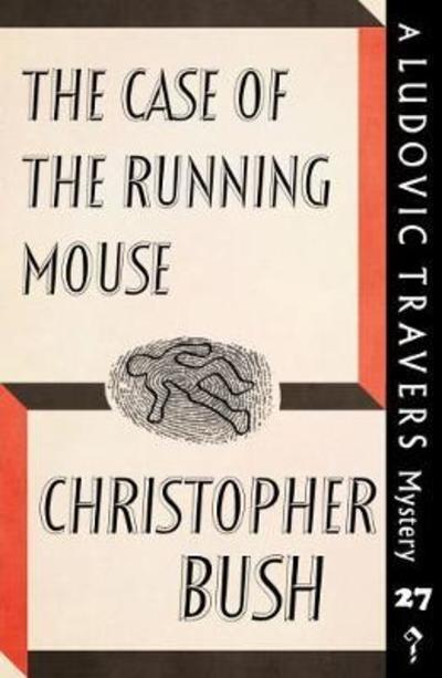 Cover for Christopher Bush · The Case of the Running Mouse : A Ludovic Travers Mystery (Paperback Book) (2018)