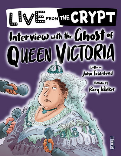 Live from the crypt: Interview with the ghost of Queen Victoria - Live from the Crypt - John Townsend - Książki - Salariya Book Company Ltd - 9781913337193 - 23 lutego 2021