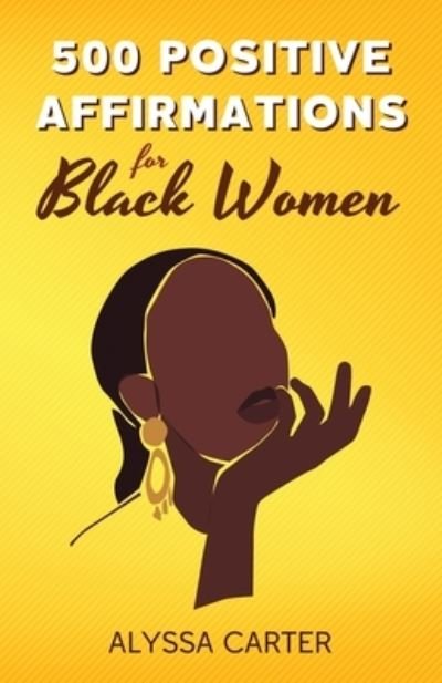Cover for Alyssa Carter · 500 Positive Affirmations for Black Women (Paperback Book) (2022)