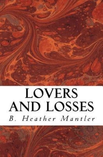 Cover for B Heather Mantler · Lovers and Losses (Paperback Book) (2016)
