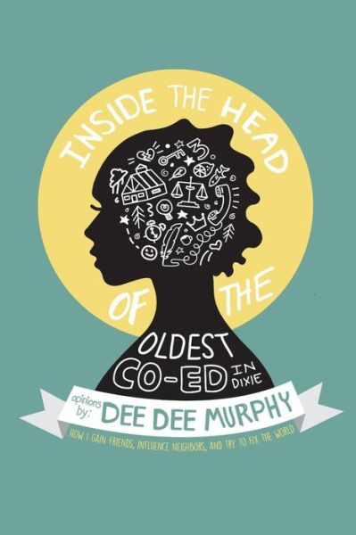 Cover for Dee Dee Murphy · Inside the Head of the Oldest Co-ed in Dixie (Pocketbok) (2016)