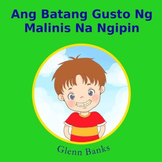 Cover for Glenn Banks Dds · Ang Batang Gusto Ng Malinis Na Ngipin (Pocketbok) (2016)